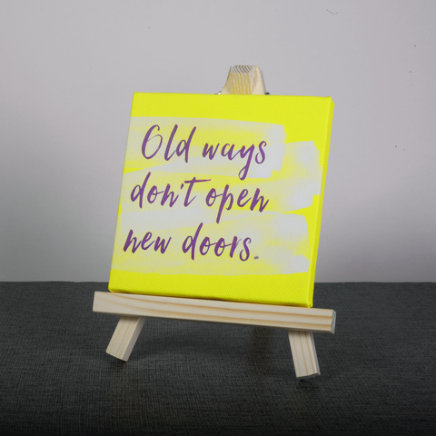 Easel Stand with Mini Canvas Motivational Quote “Old ways don't open new doors” for Office/Desk Decor/Home Decoration/Gift Purpose/Table Decorative Showpiece.